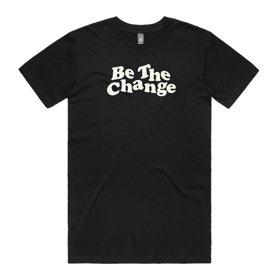 Be The Change T-Shirt